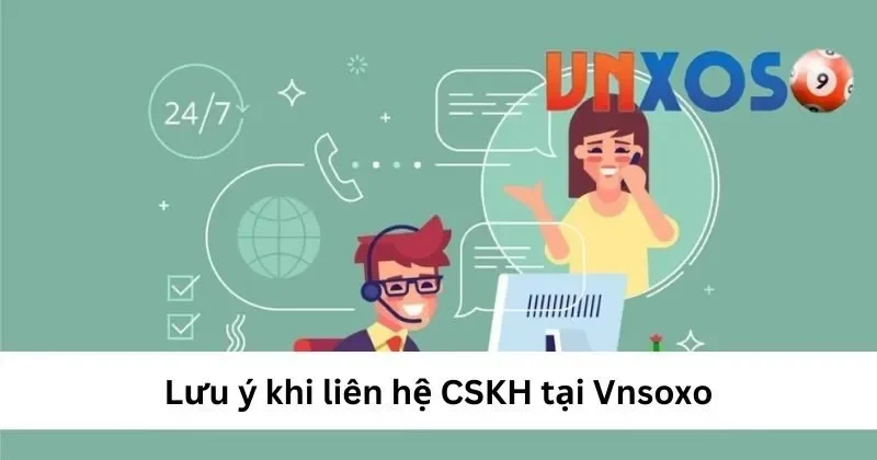 Lưu ý khi liên hệ CSKH tại VNXOSO