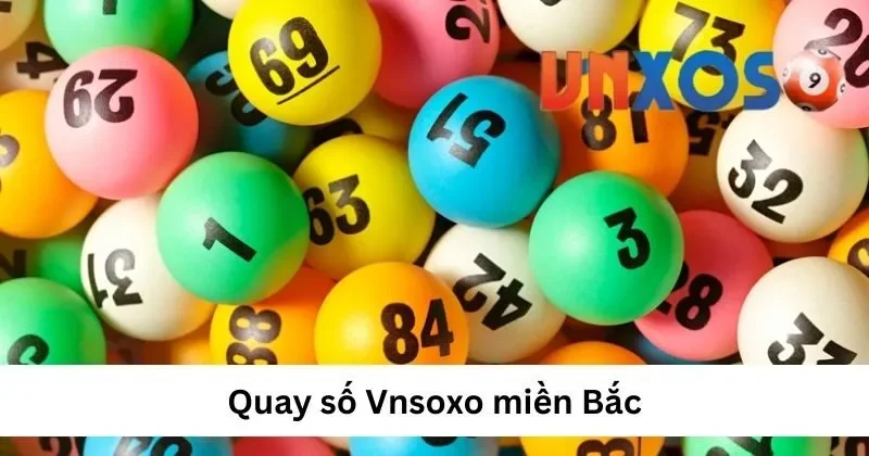 Quay số VNXOSO miền Bắc